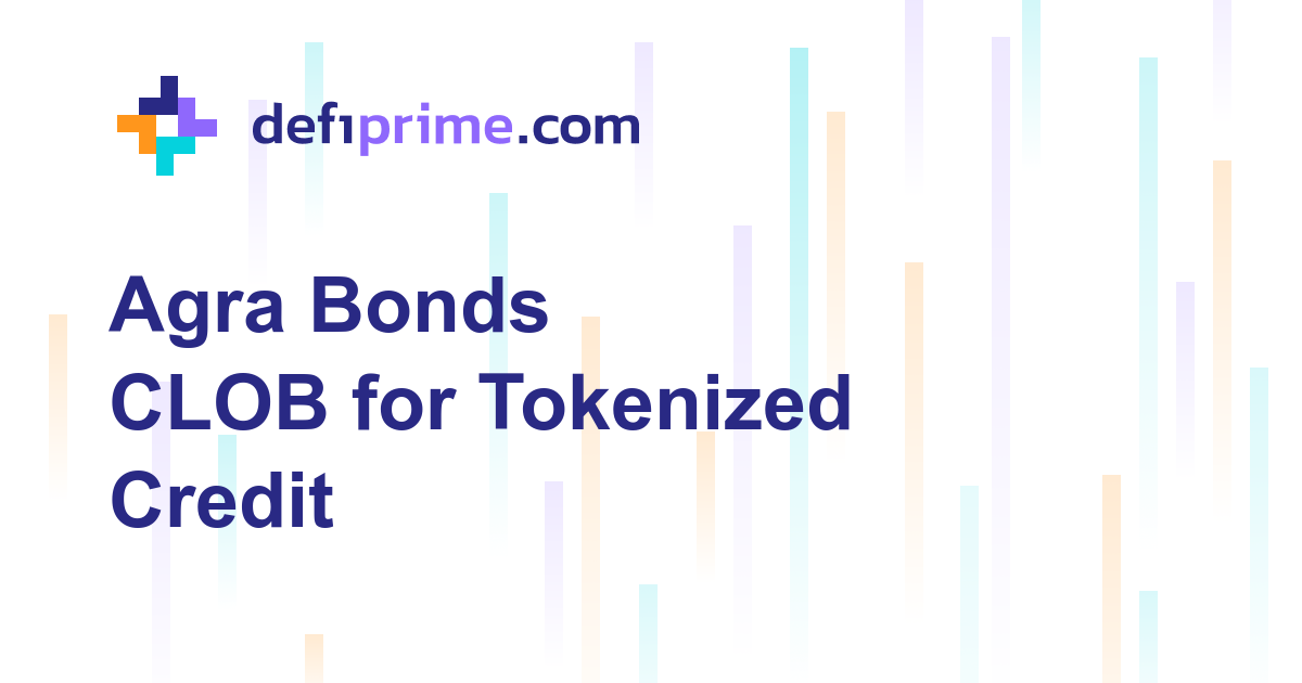 Agra Bonds: A CLOB for Tokenized Credit
