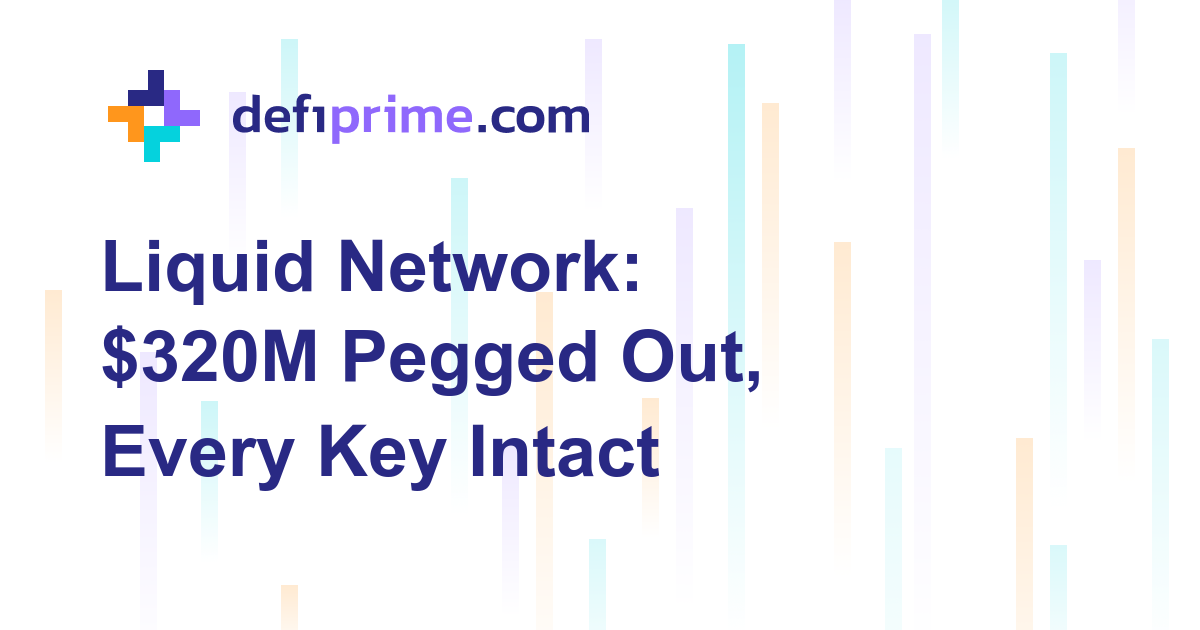 Liquid Network: $320M Pegged Out, Every Key Intact