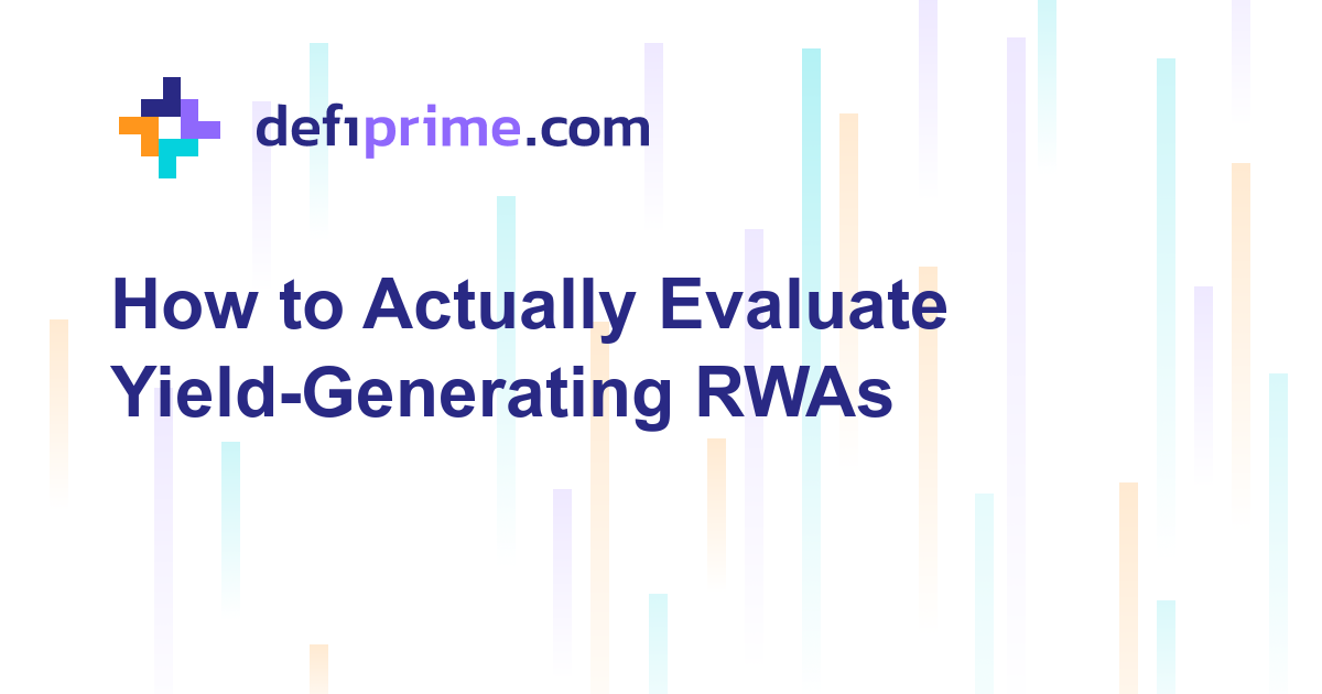 How to Actually Evaluate Yield-Generating RWAs | Risk Guide 2026